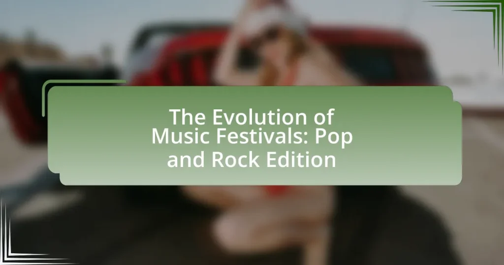 The Evolution of Music Festivals: Pop and Rock Edition