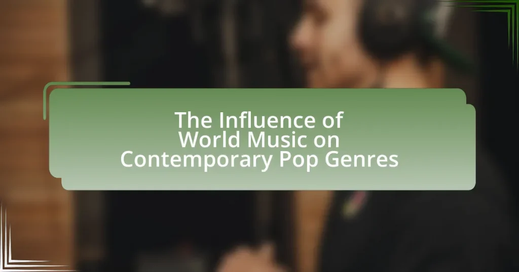 The Influence of World Music on Contemporary Pop Genres