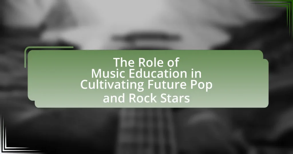 The Role of Music Education in Cultivating Future Pop and Rock Stars