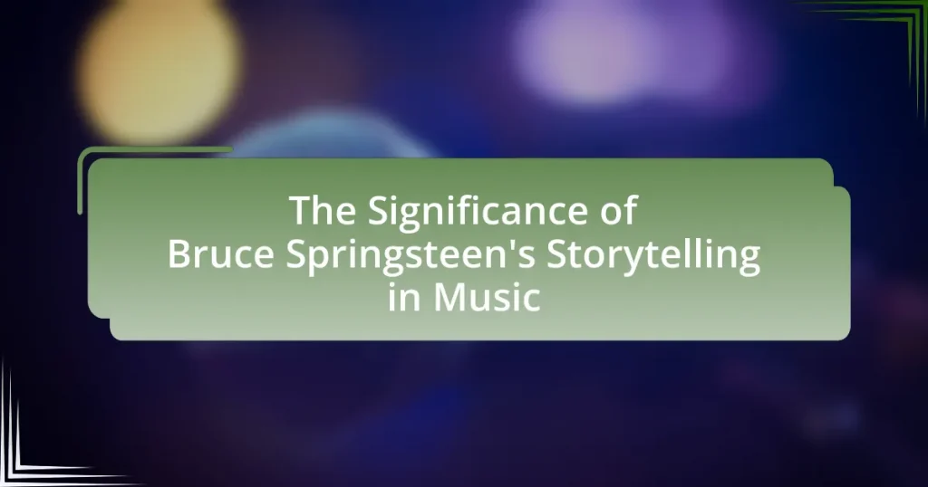 The Significance of Bruce Springsteen’s Storytelling in Music