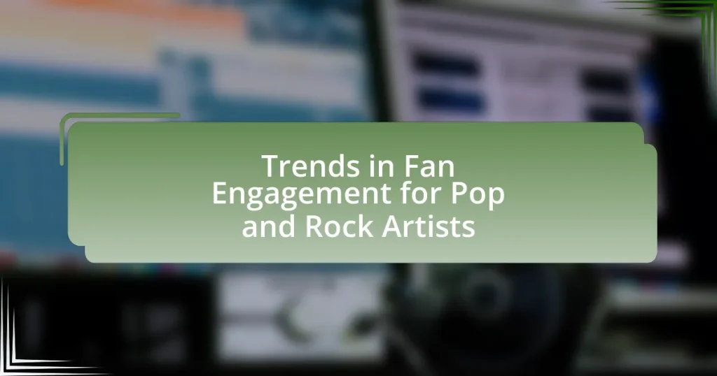 Trends in Fan Engagement for Pop and Rock Artists