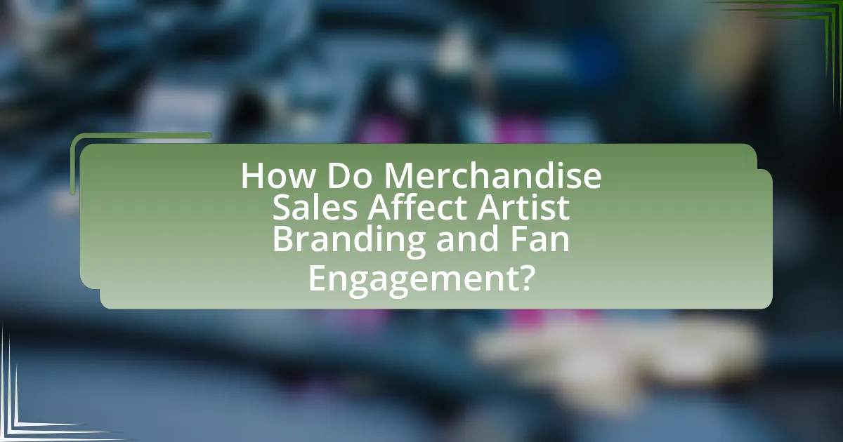 How Do Merchandise Sales Affect Artist Branding and Fan Engagement?