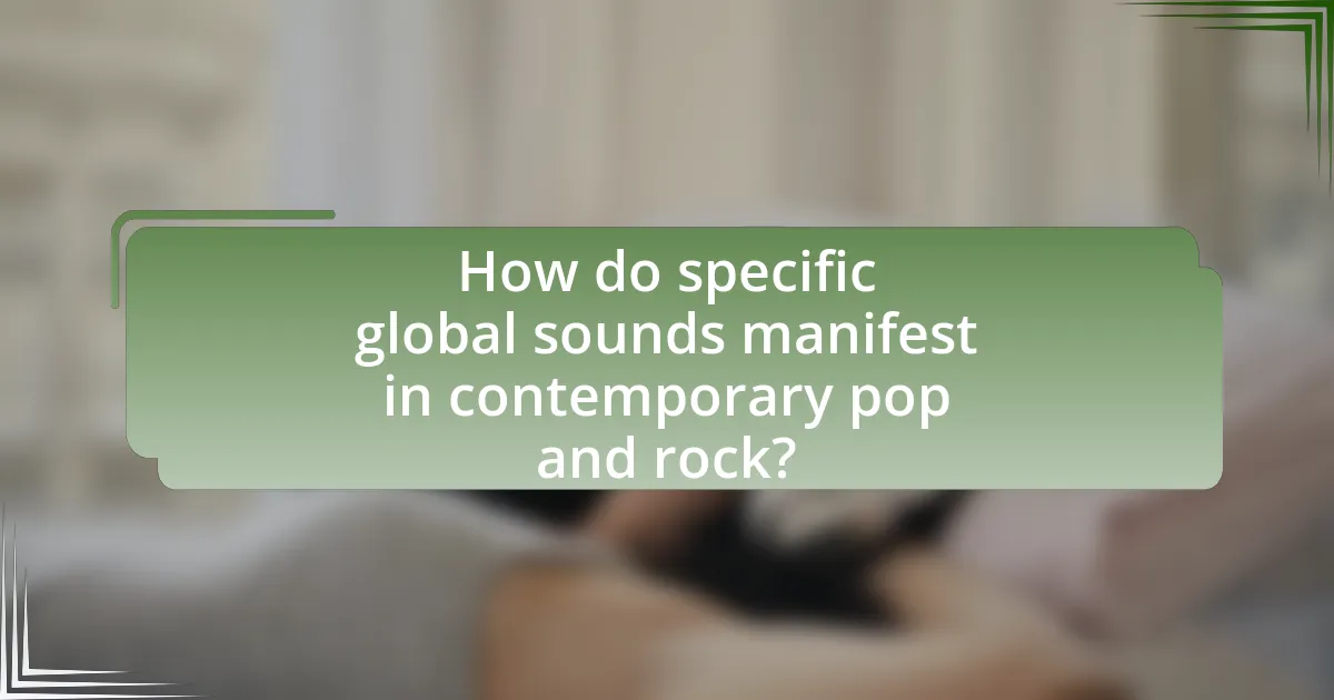 How do specific global sounds manifest in contemporary pop and rock?