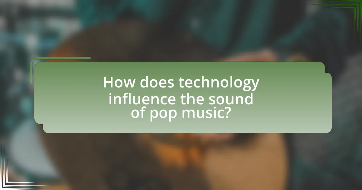 How does technology influence the sound of pop music?