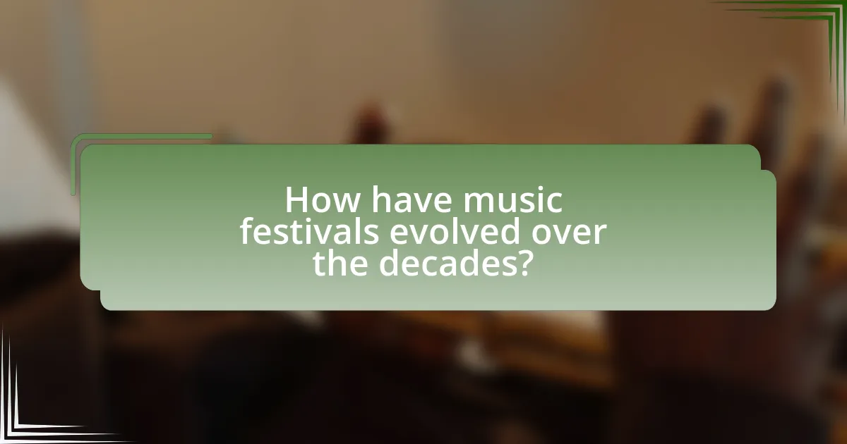 How have music festivals evolved over the decades?