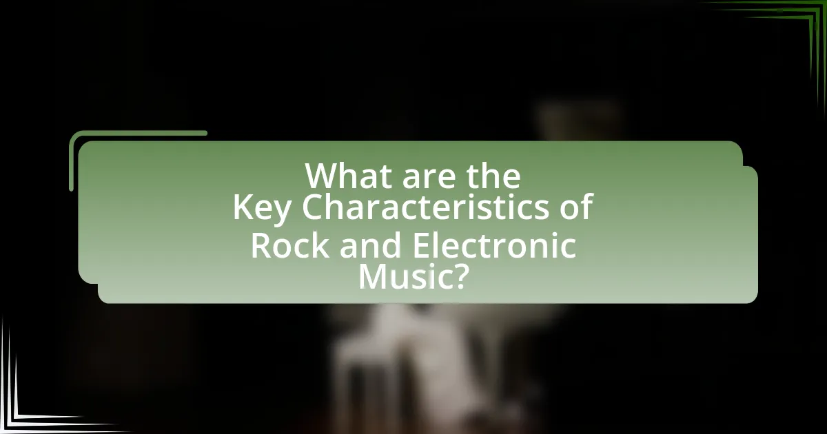 What are the Key Characteristics of Rock and Electronic Music?