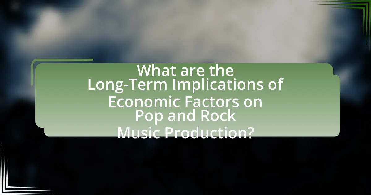 What are the Long-Term Implications of Economic Factors on Pop and Rock Music Production?