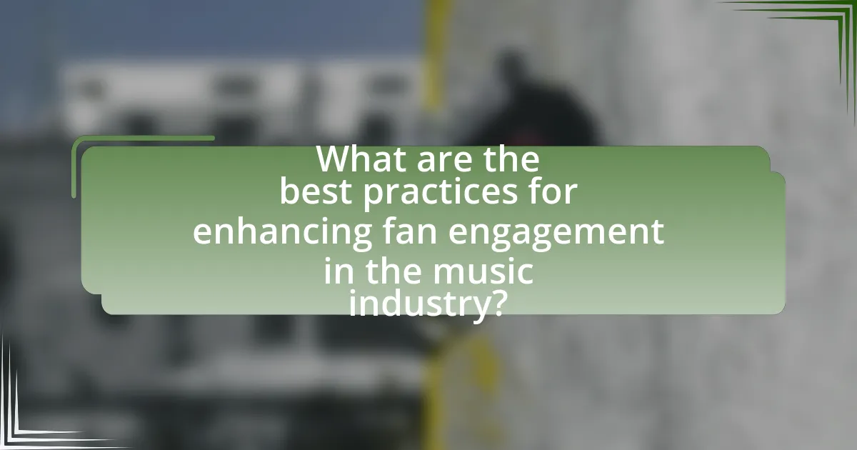 What are the best practices for enhancing fan engagement in the music industry?