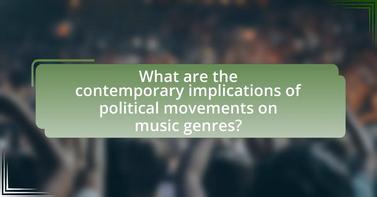 What are the contemporary implications of political movements on music genres?