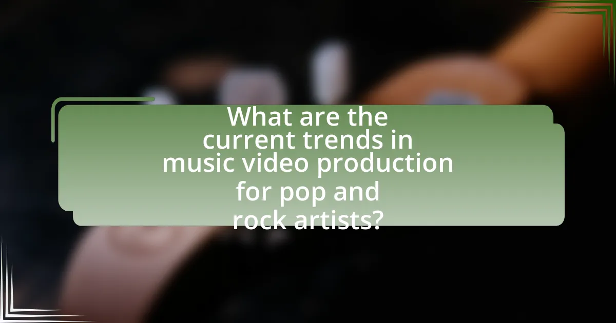 What are the current trends in music video production for pop and rock artists?