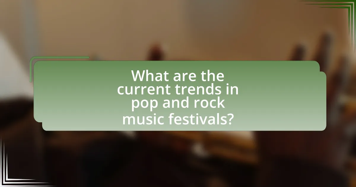 What are the current trends in pop and rock music festivals?