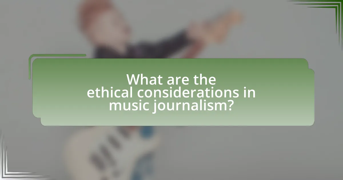 What are the ethical considerations in music journalism?