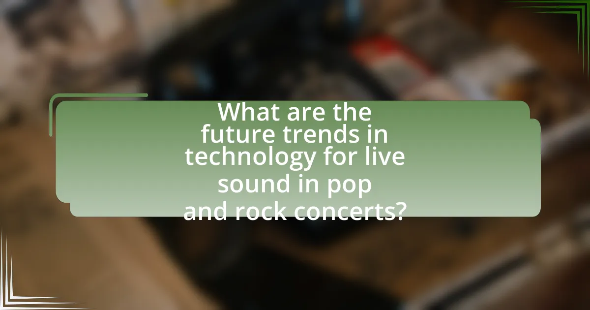 What are the future trends in technology for live sound in pop and rock concerts?