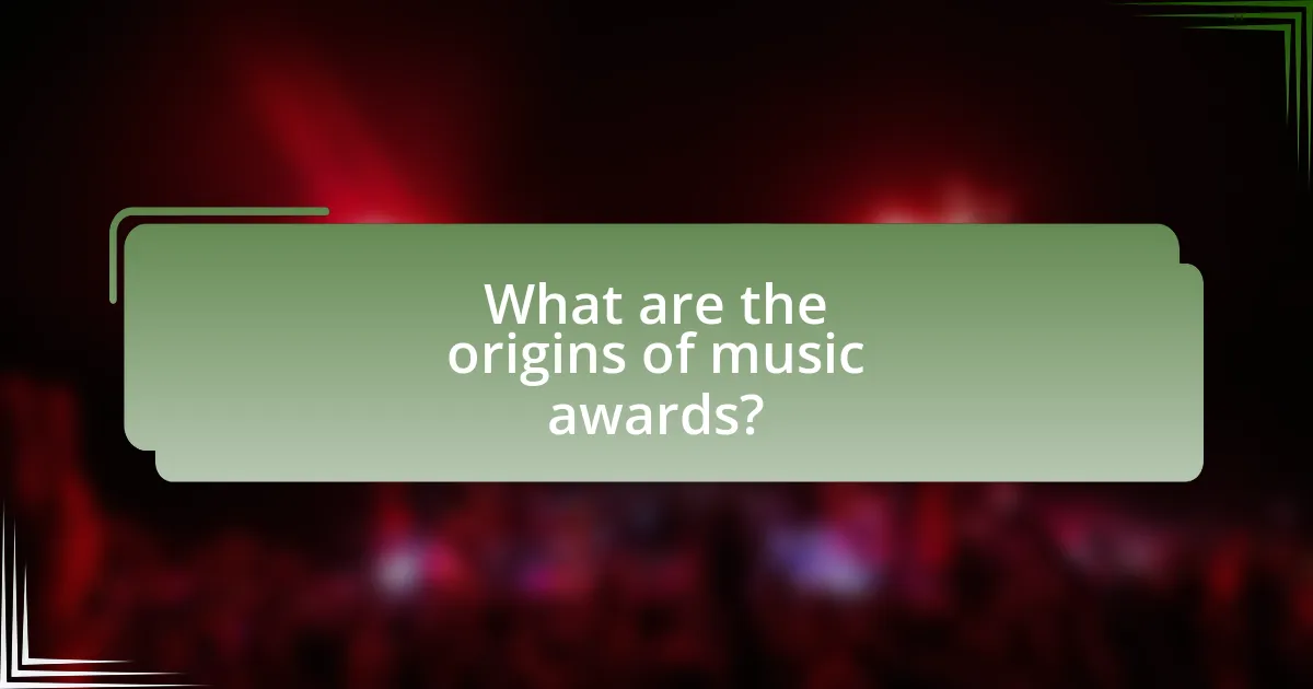 What are the origins of music awards?