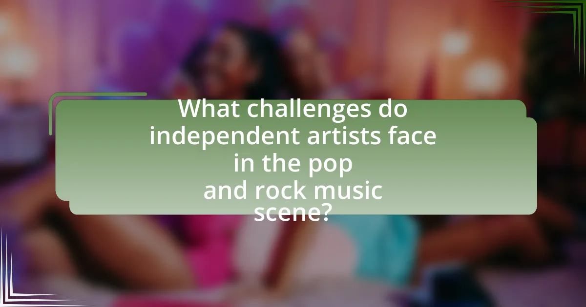 What challenges do independent artists face in the pop and rock music scene?