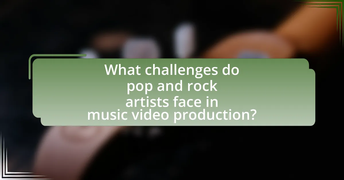 What challenges do pop and rock artists face in music video production?