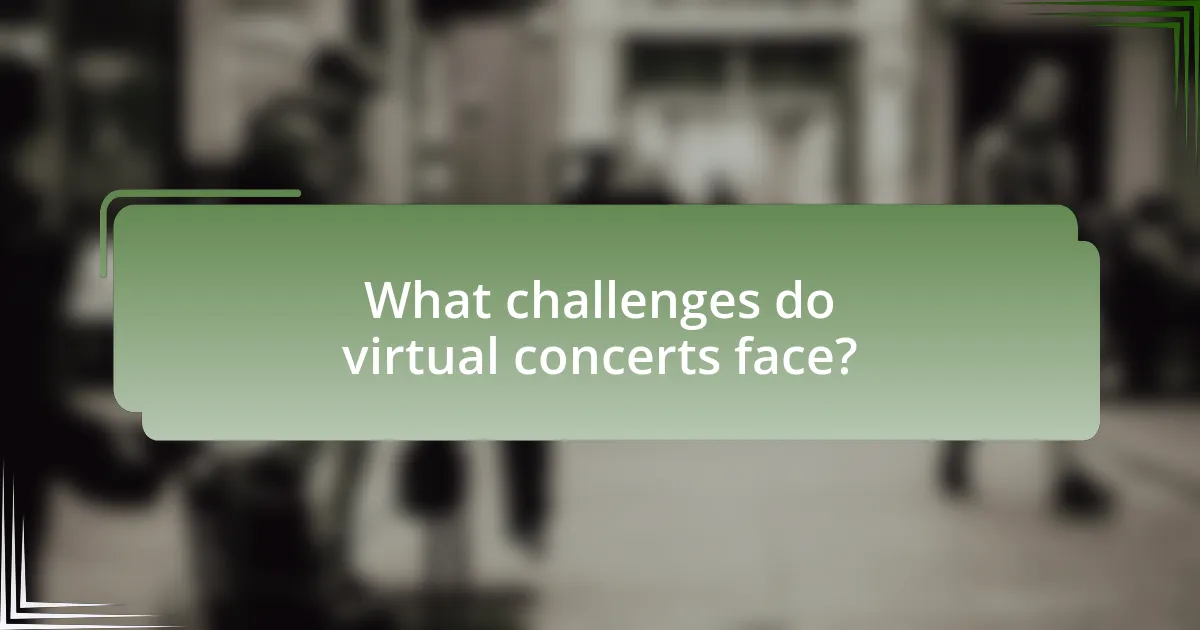 What challenges do virtual concerts face?