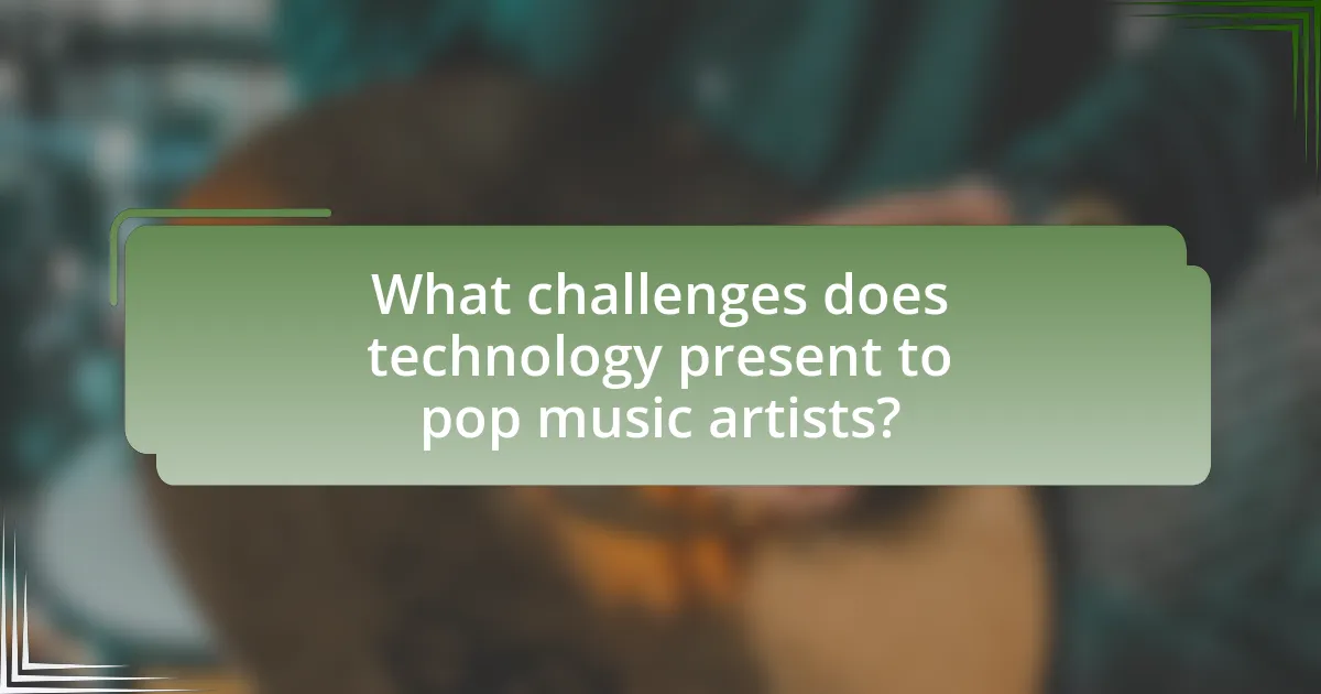 What challenges does technology present to pop music artists?