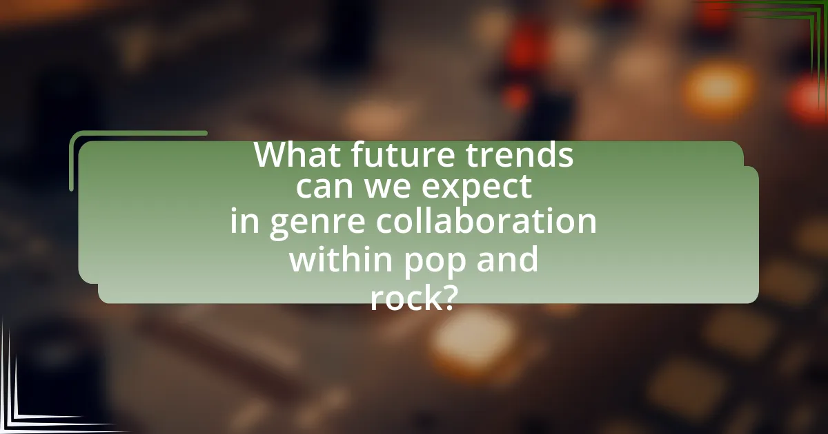 What future trends can we expect in genre collaboration within pop and rock?