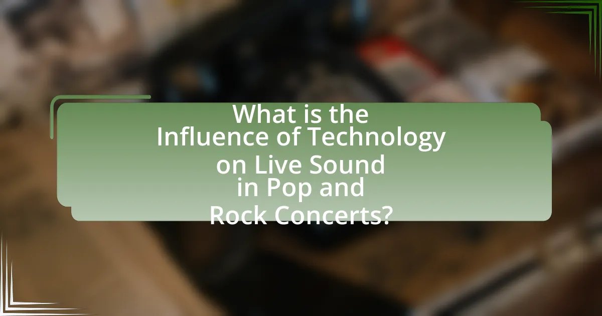 What is the Influence of Technology on Live Sound in Pop and Rock Concerts?