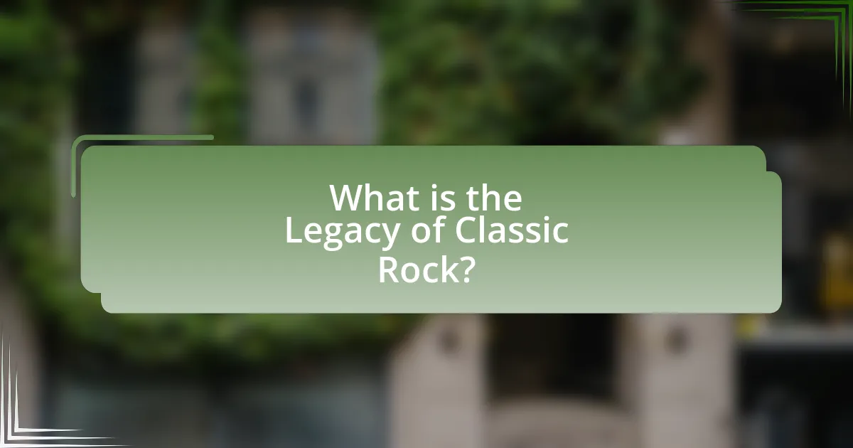 What is the Legacy of Classic Rock?
