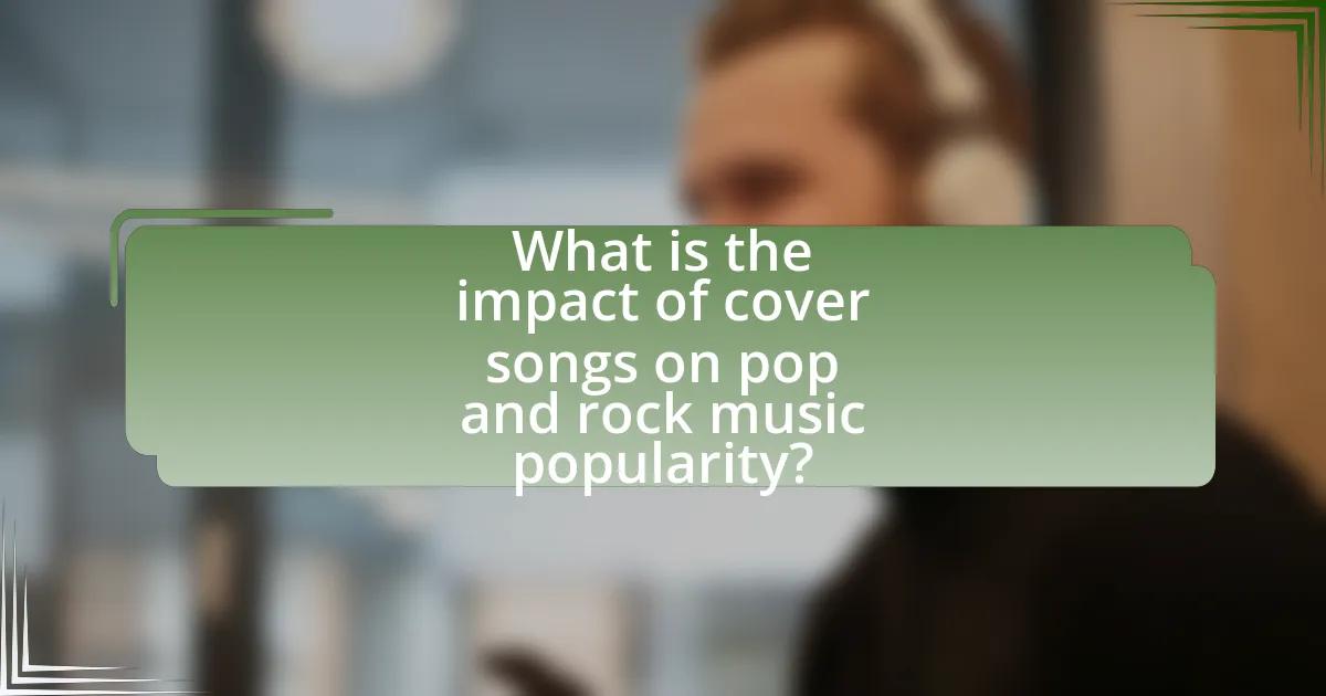 What is the impact of cover songs on pop and rock music popularity?