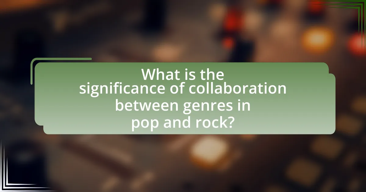 What is the significance of collaboration between genres in pop and rock?